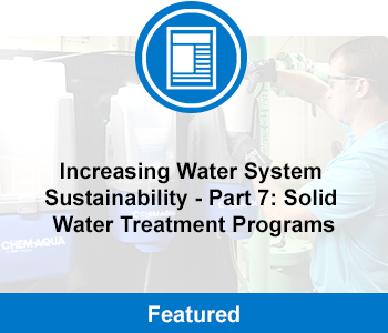 Blog: Increasing Water System Sustainability - Part 7: Solid Water Tretament Programs